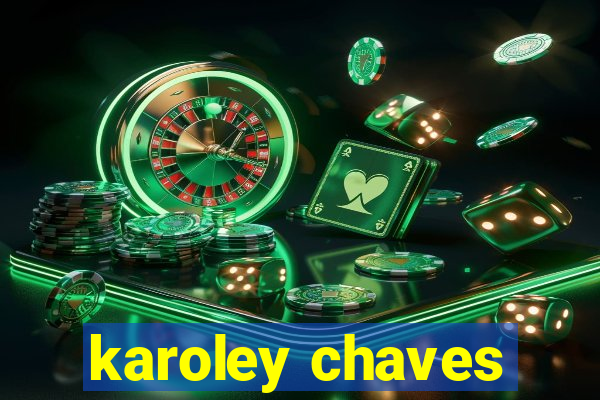 karoley chaves